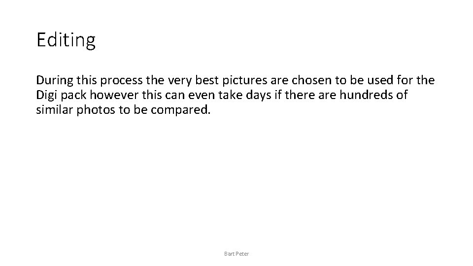Editing During this process the very best pictures are chosen to be used for