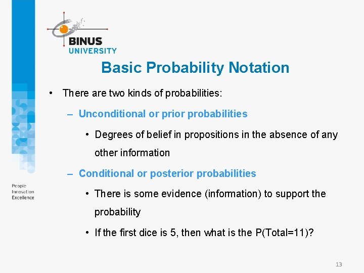 Basic Probability Notation • There are two kinds of probabilities: – Unconditional or prior