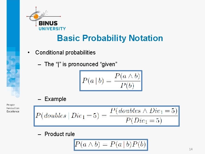 Basic Probability Notation • Conditional probabilities – The “|” is pronounced “given” – Example