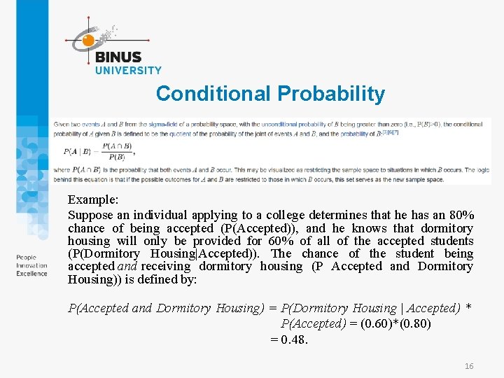 Conditional Probability Example: Suppose an individual applying to a college determines that he has