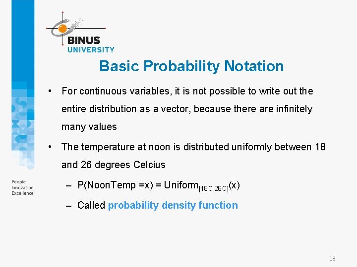 Basic Probability Notation • For continuous variables, it is not possible to write out