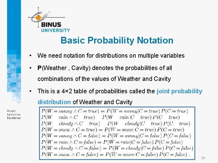 Basic Probability Notation • We need notation for distributions on multiple variables • P(Weather