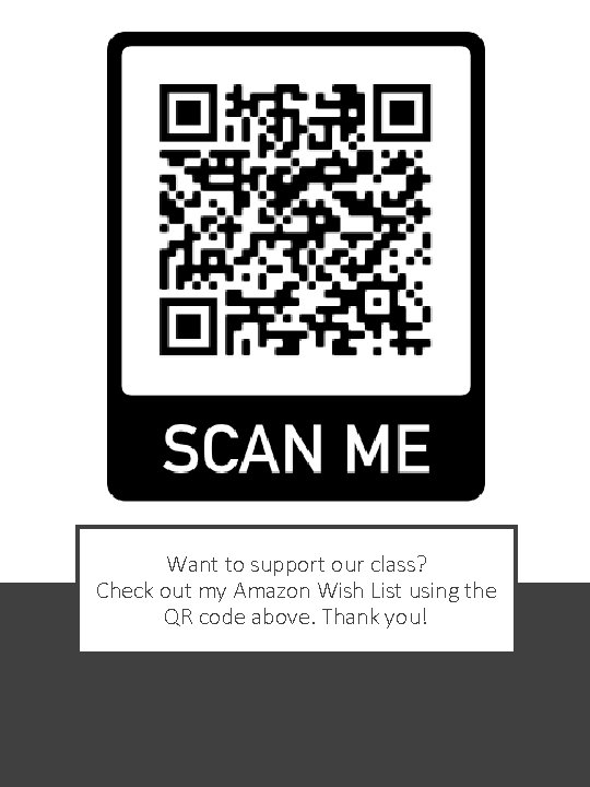 Want to support our class? Check out my Amazon Wish List using the QR