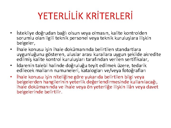 YETERLİLİK KRİTERLERİ • İstekliye doğrudan bağlı olsun veya olmasın, kalite kontrolden sorumlu olan ilgili