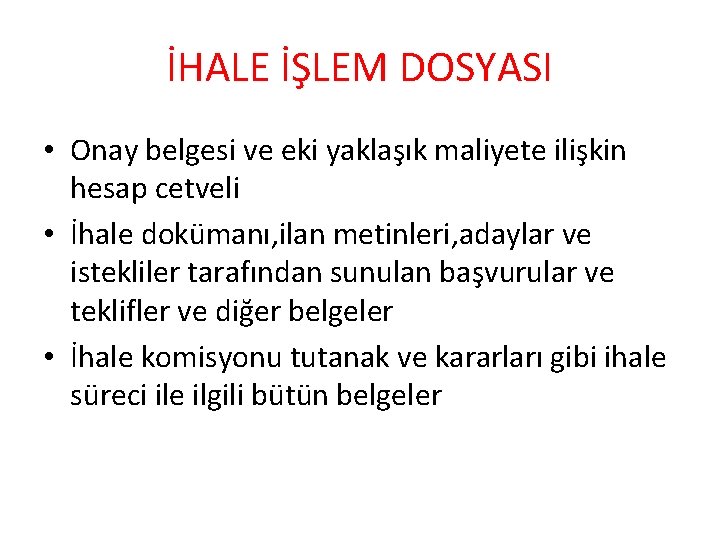 İHALE İŞLEM DOSYASI • Onay belgesi ve eki yaklaşık maliyete ilişkin hesap cetveli •