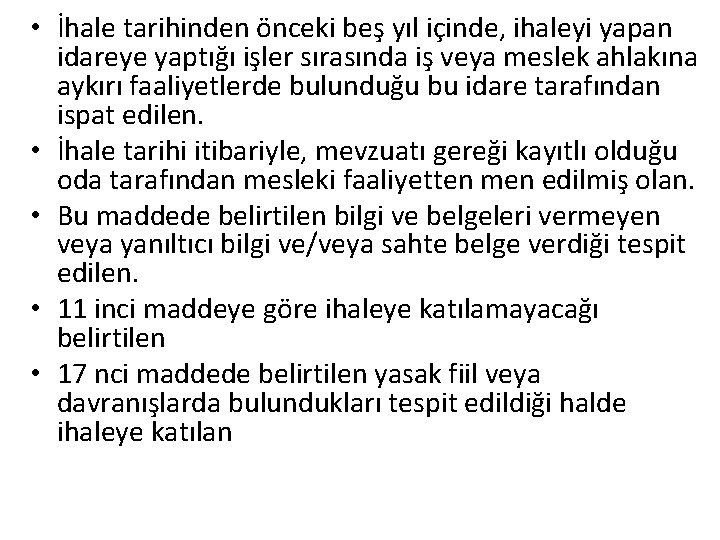  • İhale tarihinden önceki beş yıl içinde, ihaleyi yapan idareye yaptığı işler sırasında