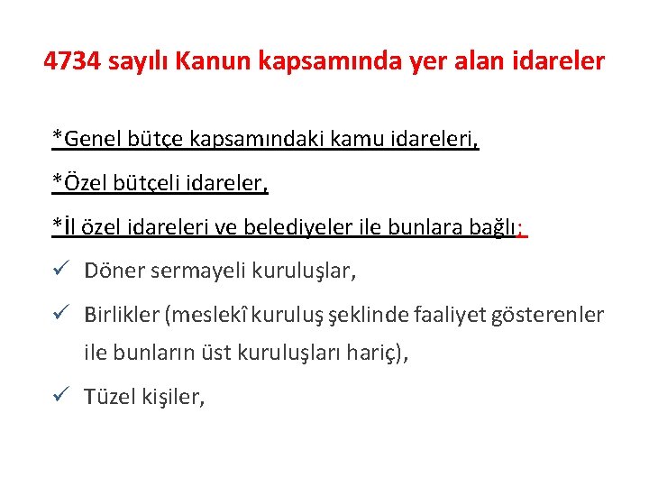 4734 sayılı Kanun kapsamında yer alan idareler *Genel bütçe kapsamındaki kamu idareleri, *Özel bütçeli