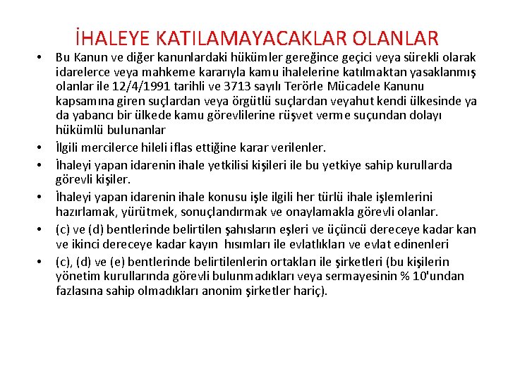  • • • İHALEYE KATILAMAYACAKLAR OLANLAR Bu Kanun ve diğer kanunlardaki hükümler gereğince