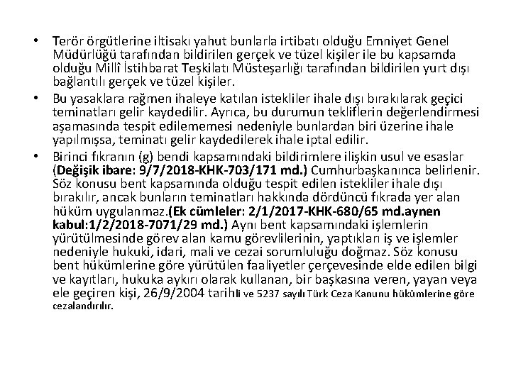  • Terör örgütlerine iltisakı yahut bunlarla irtibatı olduğu Emniyet Genel Müdürlüğü tarafından bildirilen