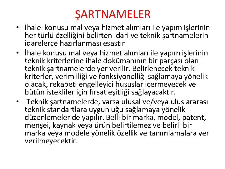 ŞARTNAMELER • İhale konusu mal veya hizmet alımları ile yapım işlerinin her türlü özelliğini