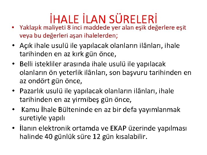  • İHALE İLAN SÜRELERİ Yaklaşık maliyeti 8 inci maddede yer alan eşik değerlere