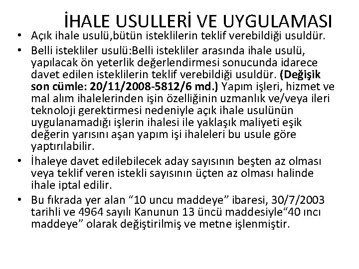 İHALE USULLERİ VE UYGULAMASI • Açık ihale usulü, bütün isteklilerin teklif verebildiği usuldür. •