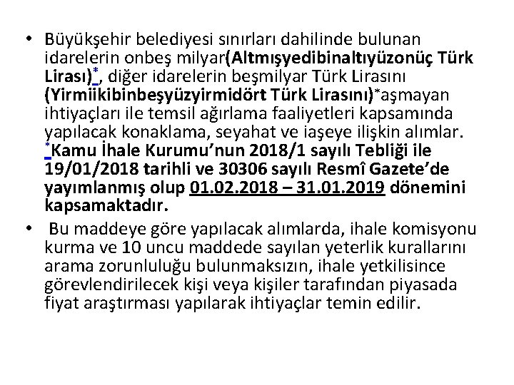  • Büyükşehir belediyesi sınırları dahilinde bulunan idarelerin onbeş milyar(Altmışyedibinaltıyüzonüç Türk Lirası)*, diğer idarelerin