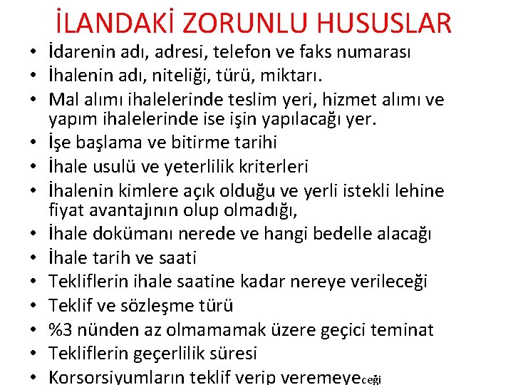 İLANDAKİ ZORUNLU HUSUSLAR • İdarenin adı, adresi, telefon ve faks numarası • İhalenin adı,