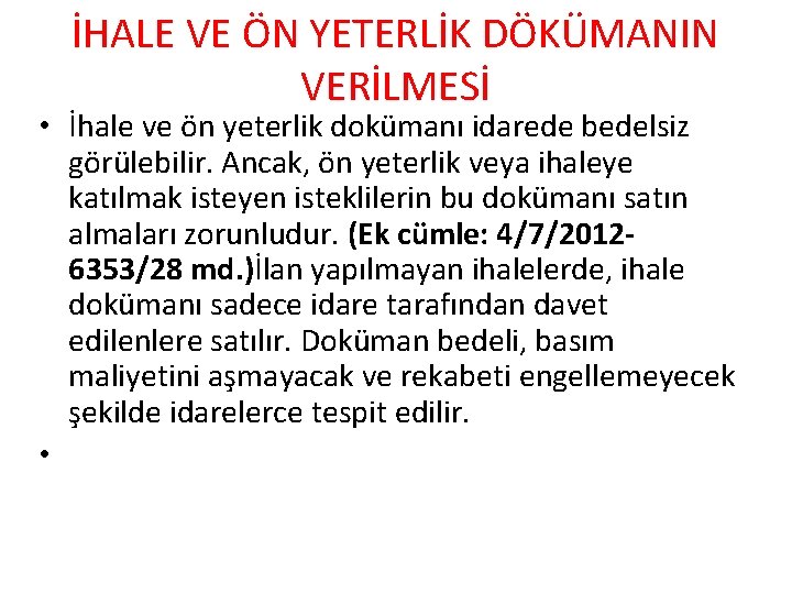 İHALE VE ÖN YETERLİK DÖKÜMANIN VERİLMESİ • İhale ve ön yeterlik dokümanı idarede bedelsiz