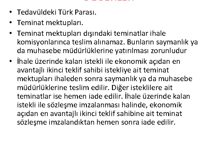 DEĞERLER • Tedavüldeki Türk Parası. • Teminat mektupları dışındaki teminatlar ihale komisyonlarınca teslim alınamaz.