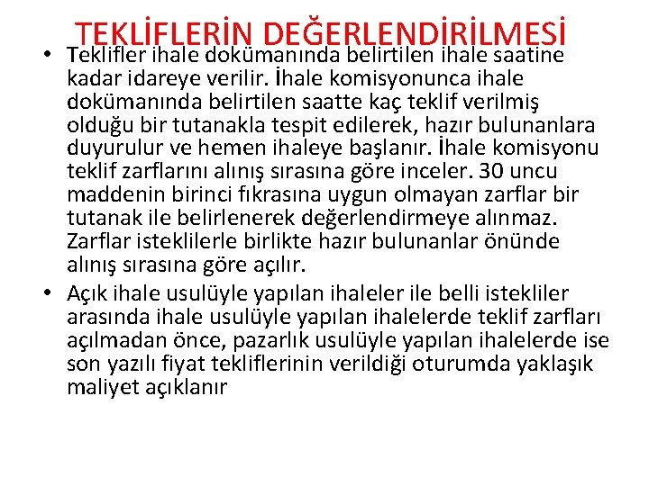  • TEKLİFLERİN DEĞERLENDİRİLMESİ Teklifler ihale dokümanında belirtilen ihale saatine kadar idareye verilir. İhale