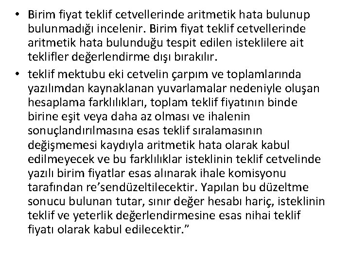  • Birim fiyat teklif cetvellerinde aritmetik hata bulunup bulunmadığı incelenir. Birim fiyat teklif