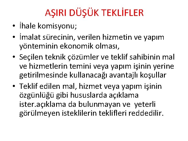 AŞIRI DÜŞÜK TEKLİFLER • İhale komisyonu; • İmalat sürecinin, verilen hizmetin ve yapım yönteminin