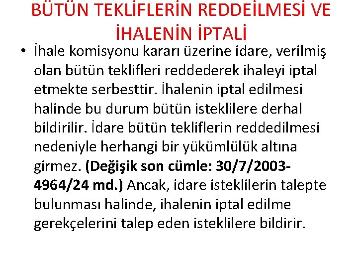 BÜTÜN TEKLİFLERİN REDDEİLMESİ VE İHALENİN İPTALİ • İhale komisyonu kararı üzerine idare, verilmiş olan