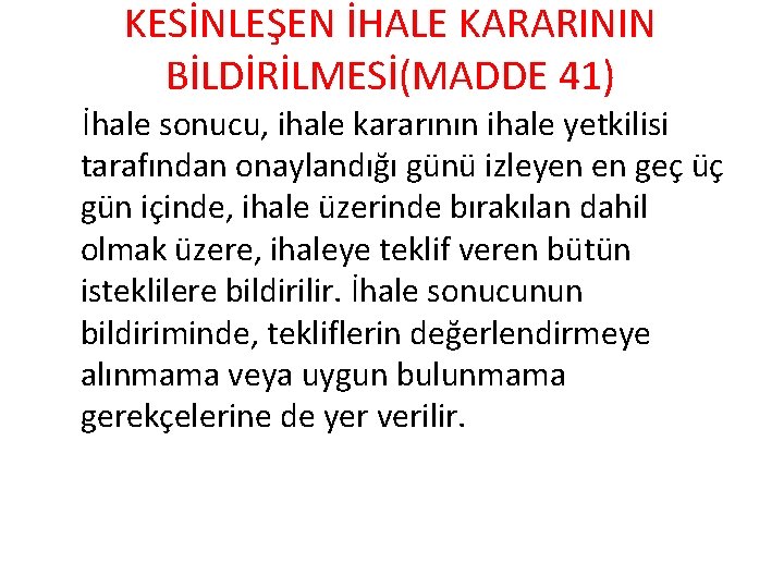 KESİNLEŞEN İHALE KARARININ BİLDİRİLMESİ(MADDE 41) İhale sonucu, ihale kararının ihale yetkilisi tarafından onaylandığı günü