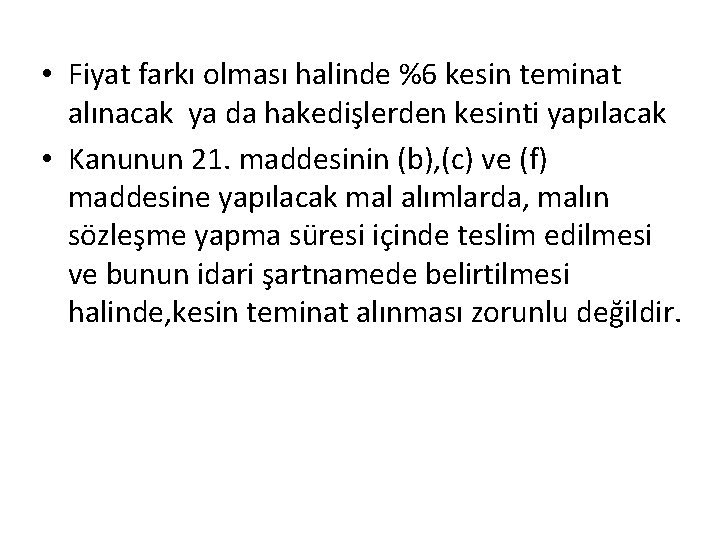  • Fiyat farkı olması halinde %6 kesin teminat alınacak ya da hakedişlerden kesinti