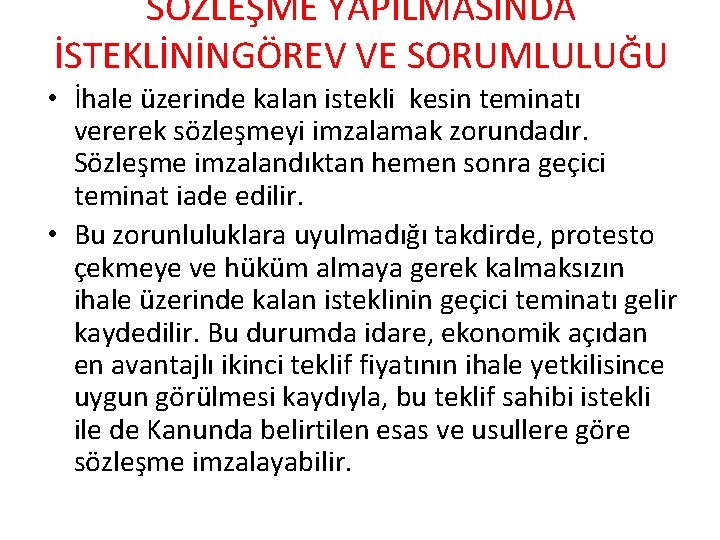 SÖZLEŞME YAPILMASINDA İSTEKLİNİNGÖREV VE SORUMLULUĞU • İhale üzerinde kalan istekli kesin teminatı vererek sözleşmeyi