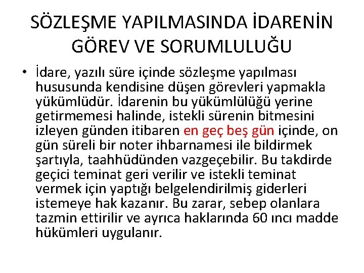 SÖZLEŞME YAPILMASINDA İDARENİN GÖREV VE SORUMLULUĞU • İdare, yazılı süre içinde sözleşme yapılması hususunda