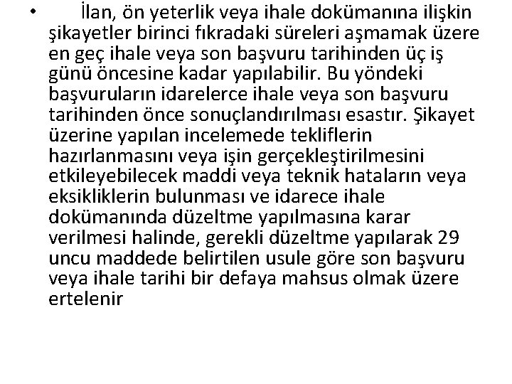  • İlan, ön yeterlik veya ihale dokümanına ilişkin şikayetler birinci fıkradaki süreleri aşmamak