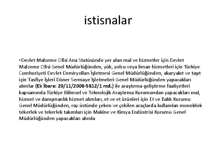 istisnalar • Devlet Malzeme Ofisi Ana Statüsünde yer alan mal ve hizmetler için Devlet