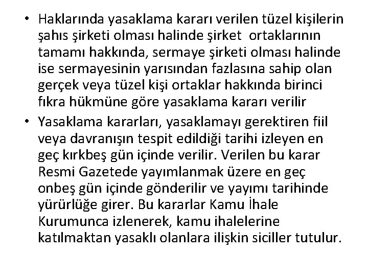  • Haklarında yasaklama kararı verilen tüzel kişilerin şahıs şirketi olması halinde şirket ortaklarının