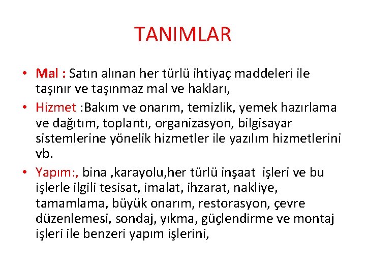 TANIMLAR • Mal : Satın alınan her türlü ihtiyaç maddeleri ile taşınır ve taşınmaz