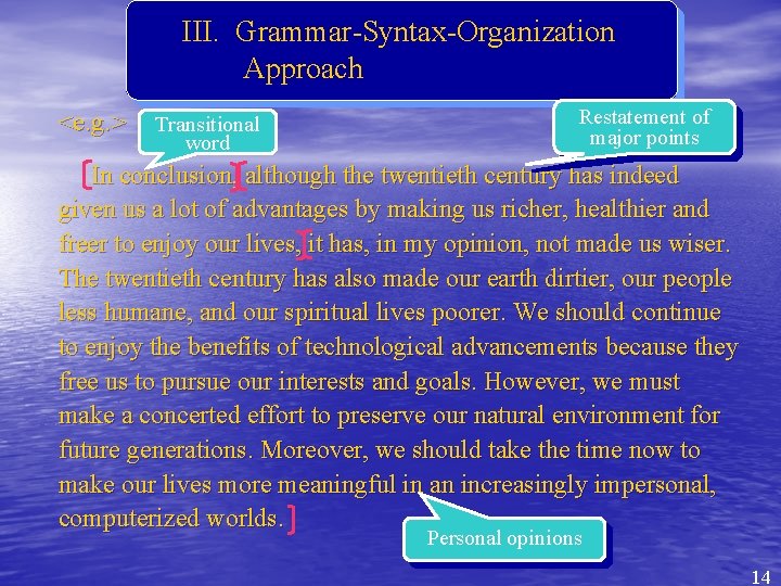 III. Grammar-Syntax-Organization Approach <e. g. > Transitional word Restatement of major points In conclusion,