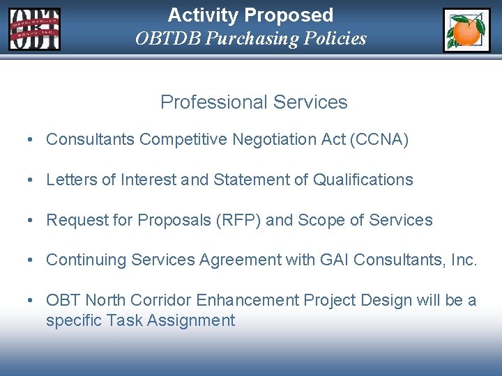 Activity Proposed OBTDB Purchasing Policies Professional Services • Consultants Competitive Negotiation Act (CCNA) •