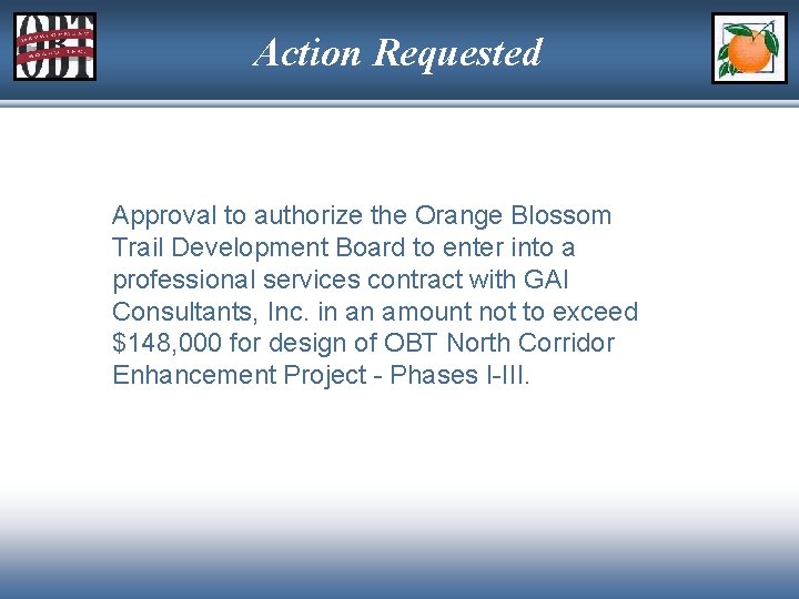 Action Requested Approval to authorize the Orange Blossom Trail Development Board to enter into