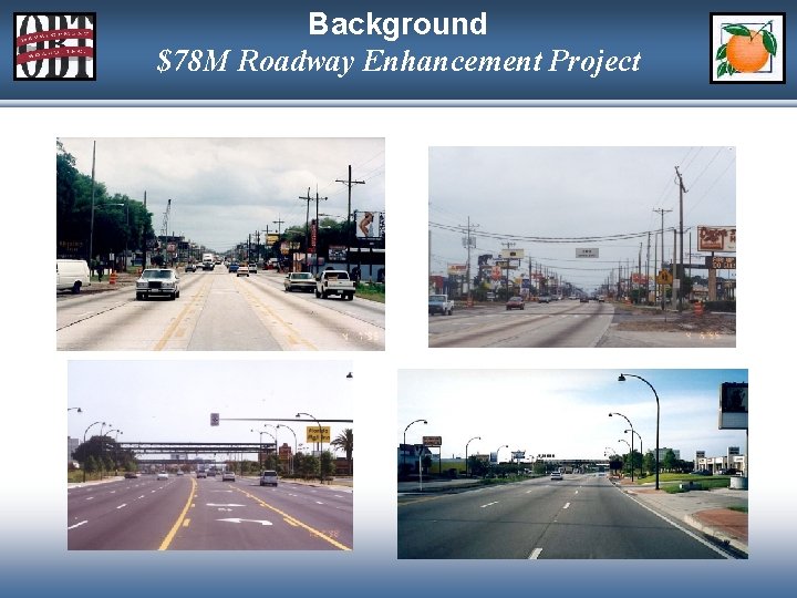 Background $78 M Roadway Enhancement Project 