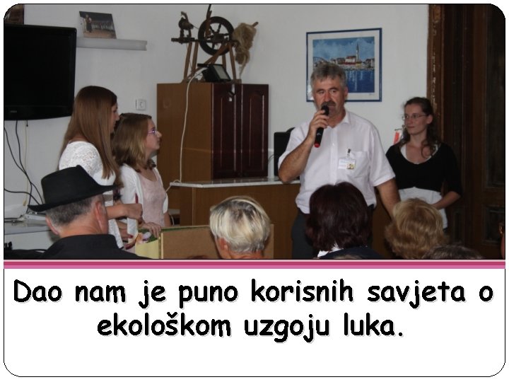 Dao nam je puno korisnih savjeta o ekološkom uzgoju luka. 