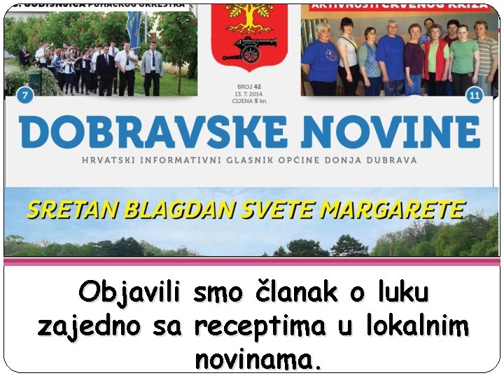 Objavili smo članak o luku zajedno sa receptima u lokalnim novinama. 