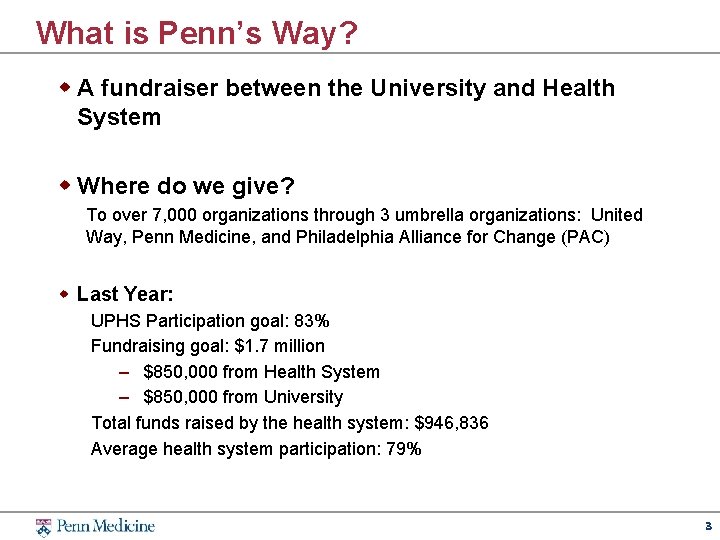 What is Penn’s Way? w A fundraiser between the University and Health System w