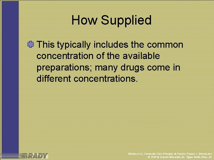 How Supplied This typically includes the common concentration of the available preparations; many drugs