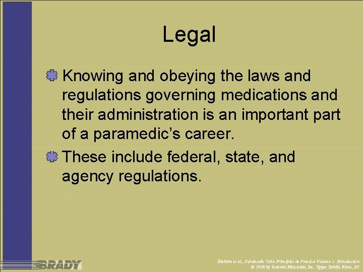 Legal Knowing and obeying the laws and regulations governing medications and their administration is