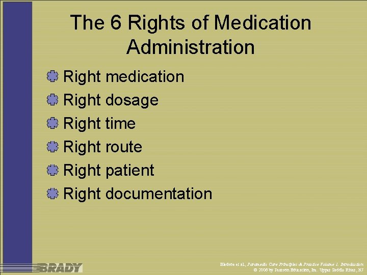 The 6 Rights of Medication Administration Right medication Right dosage Right time Right route