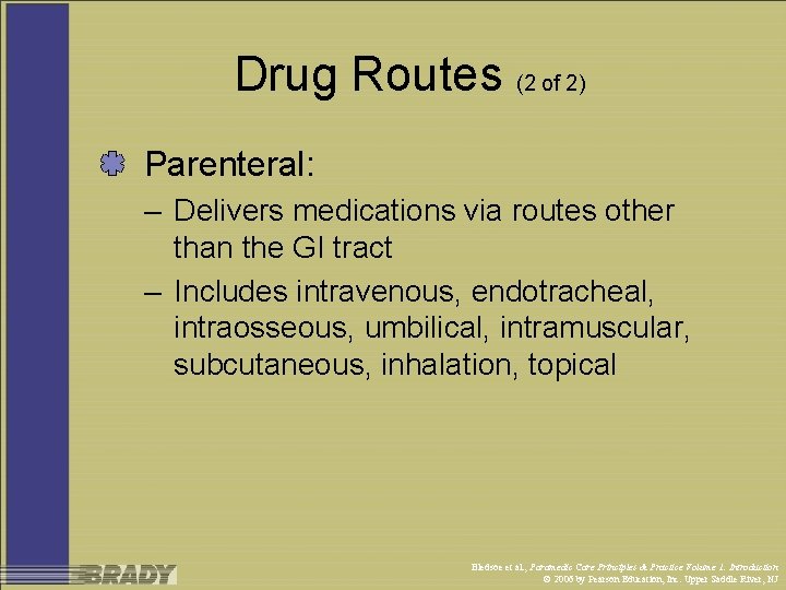 Drug Routes (2 of 2) Parenteral: – Delivers medications via routes other than the