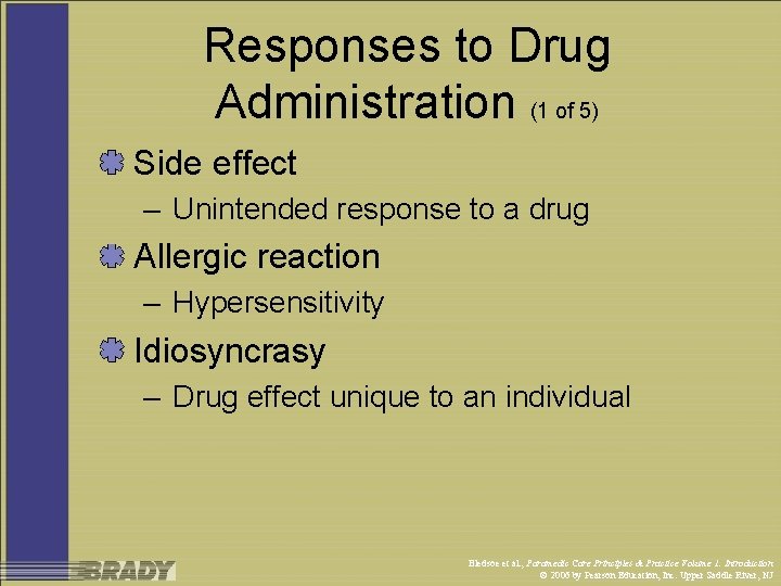 Responses to Drug Administration (1 of 5) Side effect – Unintended response to a