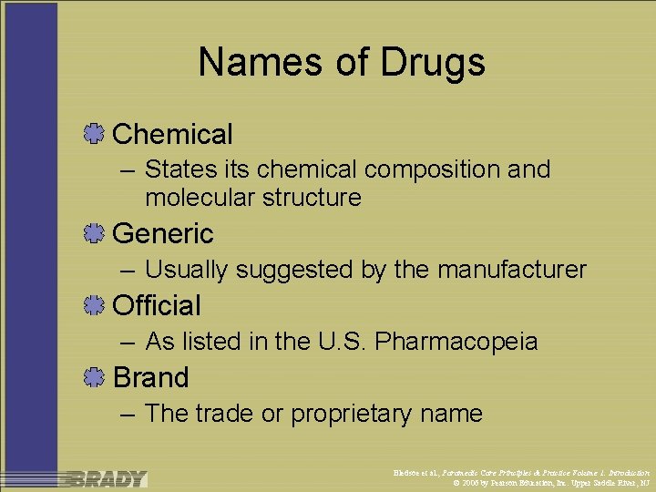 Names of Drugs Chemical – States its chemical composition and molecular structure Generic –