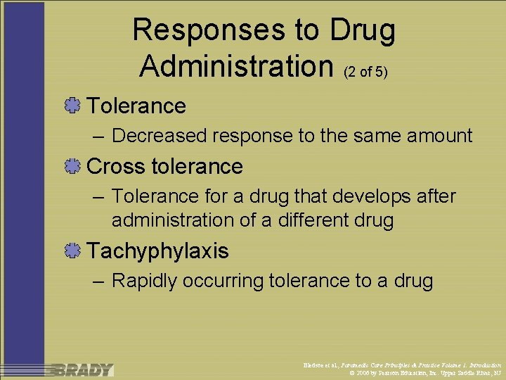 Responses to Drug Administration (2 of 5) Tolerance – Decreased response to the same