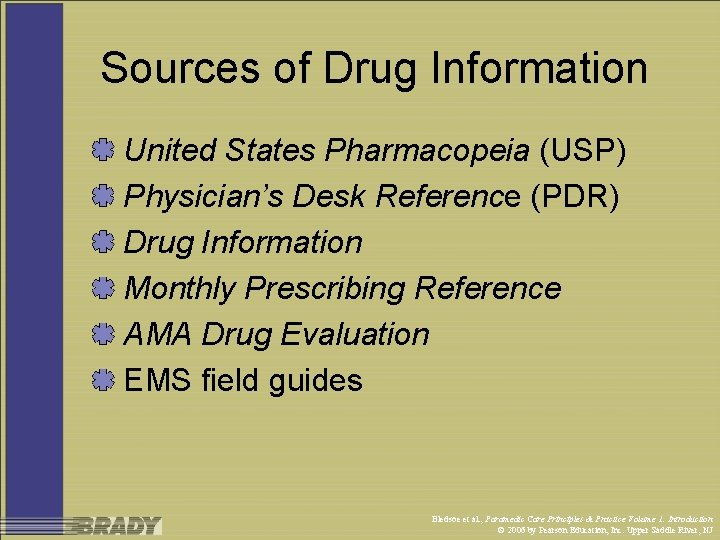 Sources of Drug Information United States Pharmacopeia (USP) Physician’s Desk Reference (PDR) Drug Information