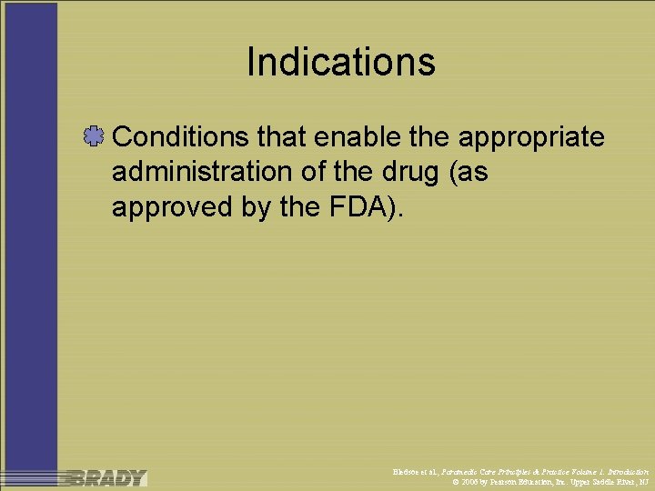 Indications Conditions that enable the appropriate administration of the drug (as approved by the