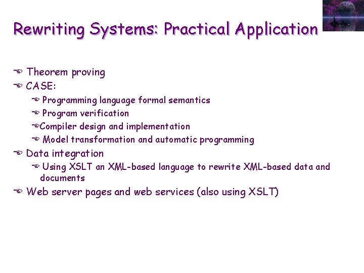 Rewriting Systems: Practical Application E Theorem proving E CASE: E Programming language formal semantics