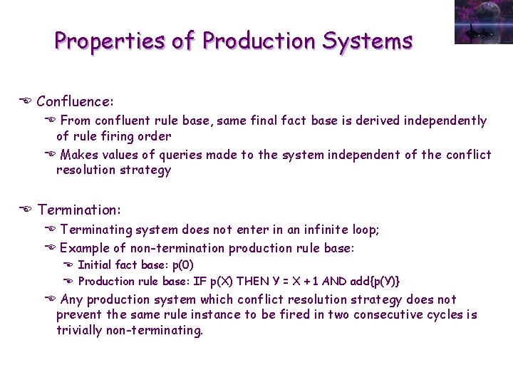 Properties of Production Systems E Confluence: E From confluent rule base, same final fact